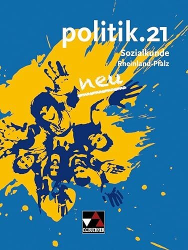 politik.21 – Rheinland-Pfalz - neu / politik.21 Rheinland-Pfalz – neu: Sozialkunde für Realschulen plus politik.21 – Rheinland-Pfalz - neu / politik.21 Rheinland-Pfalz – neu: Sozialkunde für Realschulen plus