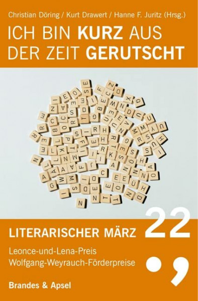 Literarischer März. Leonce- und -Lena-Preis / Ich bin kurz aus der Zeit gerutscht: Literarischer März 22