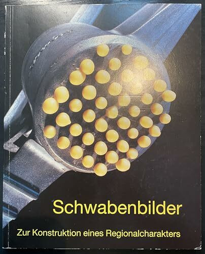 Schwabenbilder: Zur Konstruktion eines Regionalcharakters, Begleitband zur Ausstellung "Schwabenbilder" im Haspelturm des Tübinger Schlosses, 18. April bis 1. Juni 1997