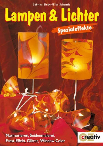 Lampen und Lichter: Marmorieren, Seidenmalerei, Frost-Effekt, Glitter, Window Color (Creativ-Taschenbuecher. CTB)