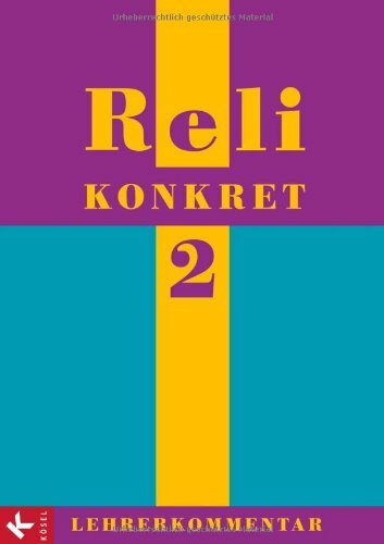 Reli konkret 2 - LK (7./8. Jg.): Lehrerkommentar zum Unterrichtswerk für katholische Religionslehre an HS und RS in BW