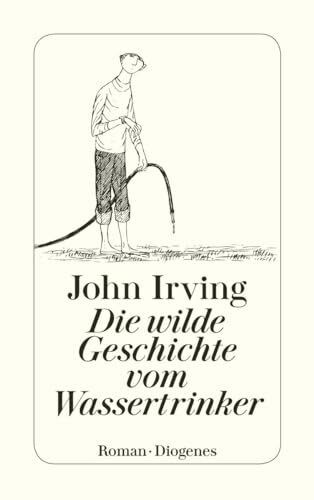 Die wilde Geschichte vom Wassertrinker: Roman (detebe)