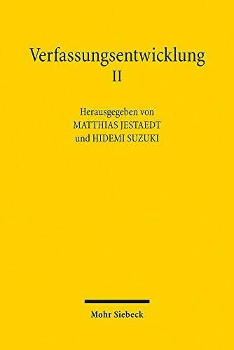 Verfassungsentwicklung II: Verfassungsentwicklung durch Verfassungsgerichte. Deutsch-Japanisches Verfassungsgespräch 2017