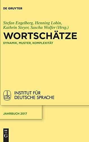 Wortschätze: Dynamik, Muster, Komplexität (Jahrbuch des Instituts für Deutsche Sprache, 2017, Band 2017)