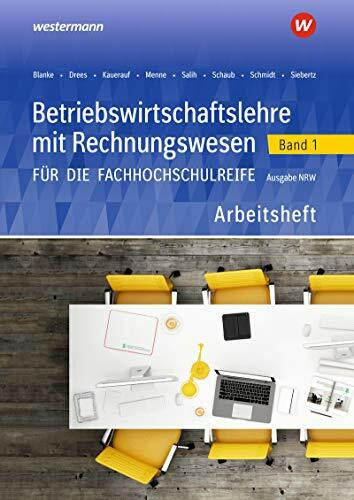 Betriebswirtschaftslehre mit Rechnungswesen für die Fachhochschulreife - Ausgabe Nordrhein-Westfalen: Band 1 Arbeitsheft (Betriebswirtschaftslehre mit ... die Fachhochschulreife Nordrhein-Westfalen)