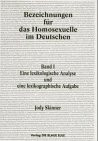 Bezeichnungen für das Homosexuelle im Deutschen, 2 Bde., Bd.1, Eine lexikologische Analyse und eine lexikographische Aufgabe
