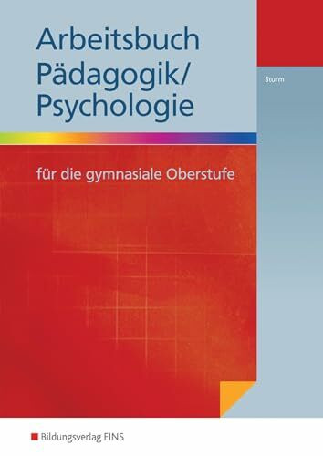 Arbeitsbuch Pädagogik/Psychologie: für die gymnasiale Oberstufe Arbeitsbuch (Pädagogik / Psychologie: Ausgabe für die gymnasiale Oberstufe)