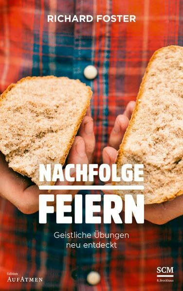Nachfolge feiern: Geistliche Übungen neu entdeckt (Edition Aufatmen)