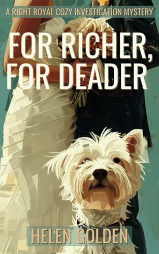 For Richer, For Deader: A Right Royal Cozy Investigation - Book 2