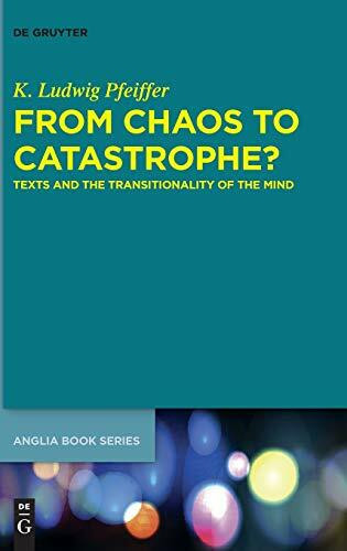 From Chaos to Catastrophe?: Texts and the Transitionality of the Mind (Buchreihe der Anglia / Anglia Book Series, 59)