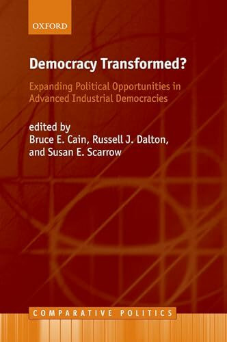 Democracy Transformed?: Expanding Political Opportunities in Advanced Industrial Democracies (Comparative Politics)