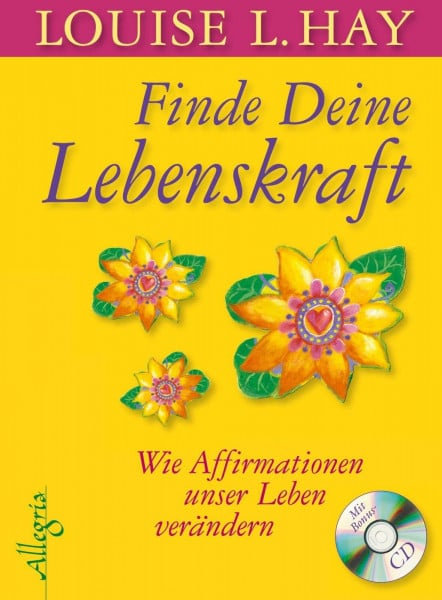 Finde Deine Lebenskraft: Wie Affirmationen unser Leben verändern