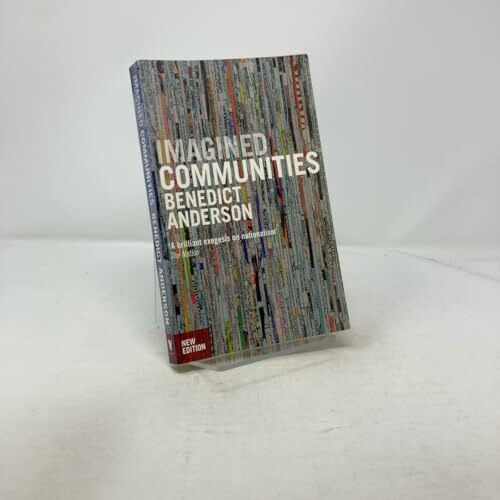 Imagined Communities: Reflections on the Origins and Spread of Nationalism