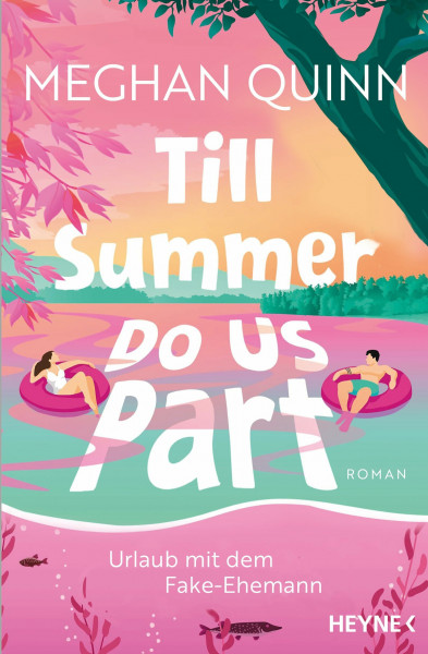 Till Summer Do Us Part - Urlaub mit dem Fake-Ehemann: Roman - »Dieses Buch hat, was man sich wünschen kann, und noch viel mehr!« Lucy Score