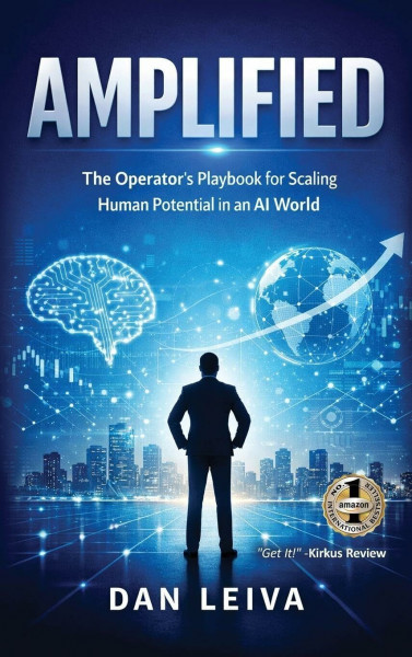 AMPLIFIED: The Operator's Playbook for Scaling Human Potential in an AI World