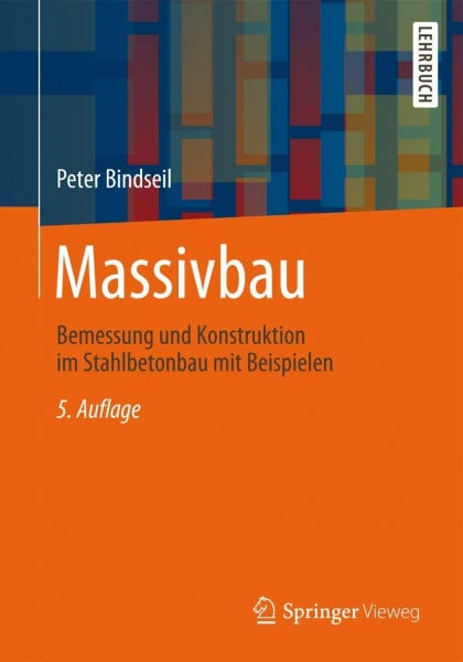 Massivbau: Bemessung und Konstruktion im Stahlbetonbau mit Beispielen