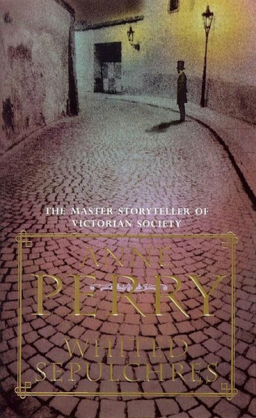 Whited Sepulchres (William Monk Mystery, Book 9): A twisting Victorian mystery of intrigue and secrets (English Edition)