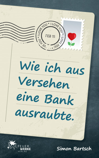 Wie ich aus Versehen eine Bank ausraubte (Roman)