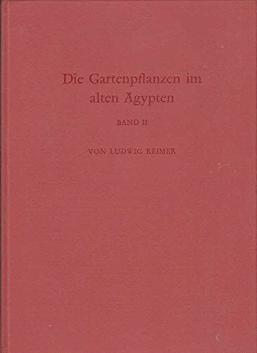 Die Gartenpflanzen im alten Ägypten (Sonderschriften des Deutschen Archäologischen Instituts. Abteilung Kairo)