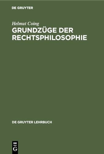 Grundzüge der Rechtsphilosophie (De Gruyter Lehrbuch)