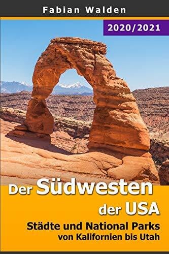 Der Südwesten der USA: Städte und National Parks von Kalifornien bis Utah