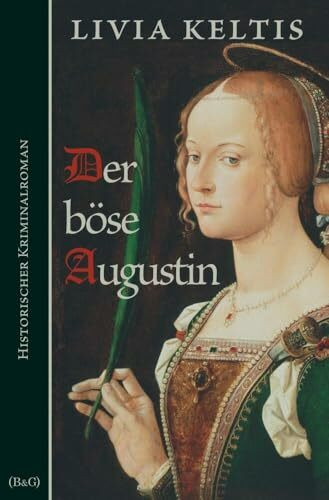 Der böse Augustin: Historischer Kriminalroman (Ilse Kramer)