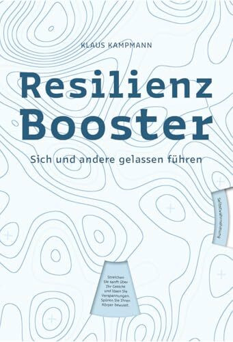 ResilienzBooster: Sich und andere gelassen führen