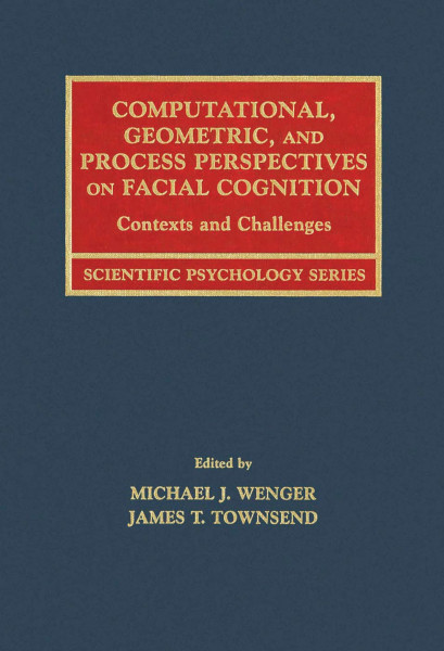 Computational, Geometric, and Process Perspectives on Facial Cognition: Contexts and Challenges (Scientific Psychology Series)