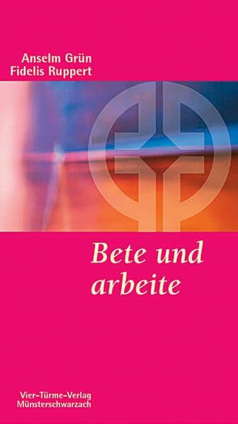 Bete und arbeite. Eine christliche Lebensregel. Münsterschwarzacher Kleinschriften Band 17