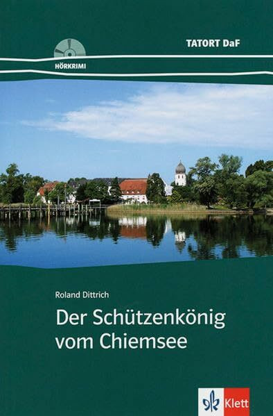 Der Schützenkönig vom Chiemsee: Deutsche Lektüre für das GER-Niveau A2: Deutsch als Fremdsprache. Niveau A2 (TATORT DaF / Hörkrimis, Band 0)