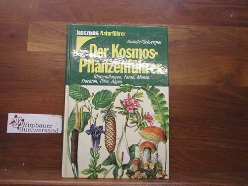 Der Kosmos- Pflanzenführer. Blütenpflanzen, Farne, Moose, Flechten, Pilze, Algen