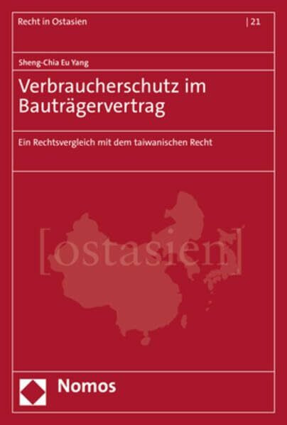 Verbraucherschutz im Bauträgervertrag: Ein Rechtsvergleich mit dem taiwanischen Recht (Recht in Ostasien)