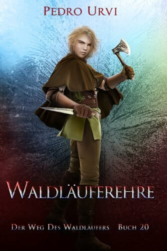 Waldläuferehre: (Der Weg des Waldläufers, Buch 20)