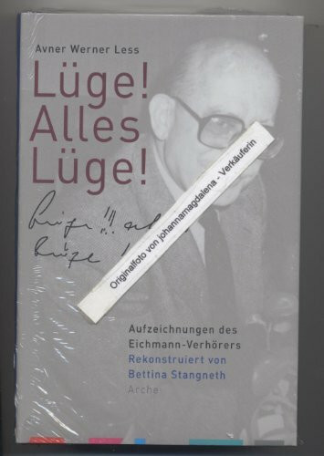 Lüge! Alles Lüge!: Aufzeichnungen des Eichmann-Verhörers