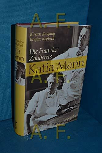 Katia Mann. Die Frau des Zauberers