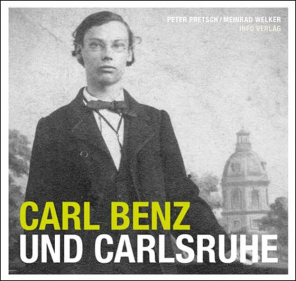 Carl Benz und Carlsruhe: Hrsg. v. Stadtarchiv Karlsruhe u. Förderverein Karlsruher Stadtgeschichte