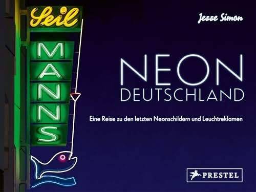Neon Deutschland: Eine Reise zu den letzten Neonschildern und Leuchtreklamen