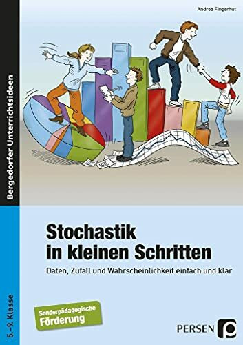 Stochastik in kleinen Schritten: Daten, Zufall und Wahrscheinlichkeit einfach und klar (5. bis 9. Klasse)