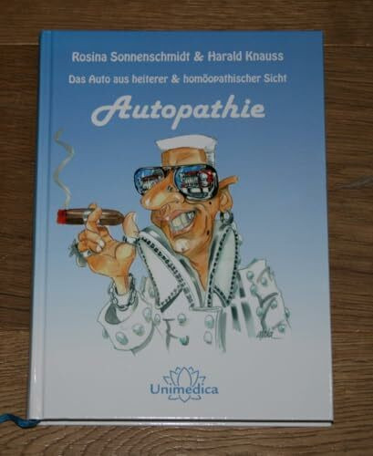 Autopathie: Das Auto aus heiterer und homöopathischer Sicht (Unimedica)