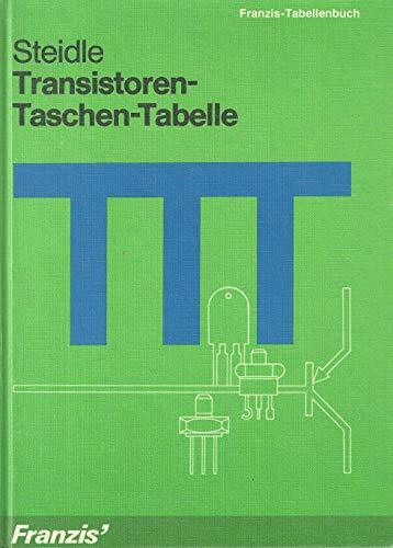 TTT - Transistoren-Taschen-Tabelle: Rund 23.000 Transistoren mit ihren kennzeichnenden Daten (Franzis Tabellenbücher)