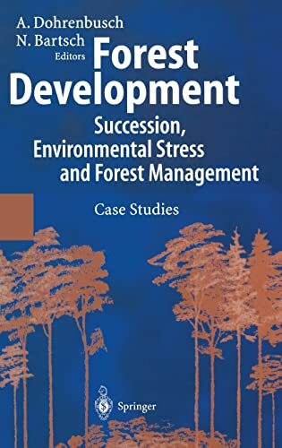 Forest Development: Succession, Environmental Stress and Forest Management Case Studies
