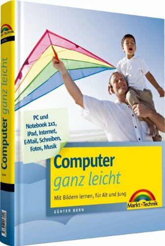 Computer ganz leicht - rundum den PC, komplett in Farbe: Mit Bildern lernen, für Alt und Jung: Mit Bildern lernen, für Alt und Jung. PC und Notebook ... Schreiben, Fotos, Musik (Sonstige Bücher M+T)