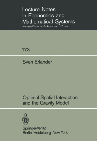 Optimal Spatial Interaction and the Gravity Model (Lecture Notes in Economics and Mathematical Systems, 173, Band 173)