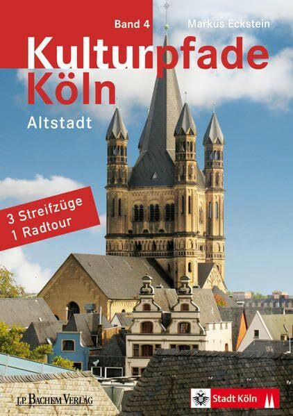 Kulturpfade Köln, Band 4: Altstadt: 3 Streifzüge, 1 Radtour