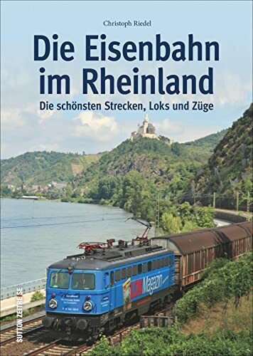 Eisenbahnen im Rheinland. Faszinierende Farbfotografien aus vier Jahrzehnten präsentieren Stecken, Fahrzeuge und Bahnhöfe: Die schönsten Strecken, Loks und Züge