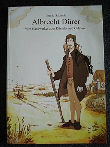 Albrecht Dürer. Vom Handwerker zum Künstler und Gelehrten - Comic-Biographie