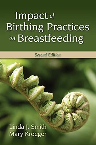 Impact Of Birthing Practices On Breastfeeding: .