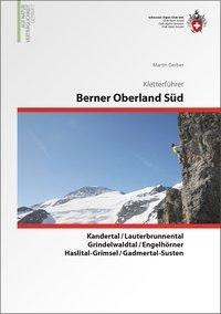 Berner Oberland Süd  Kandertal / Lauterbrunnen / Grindelwald / Rosenlaui / Urbachtal / Haslital-Grimsel / Gadmertal