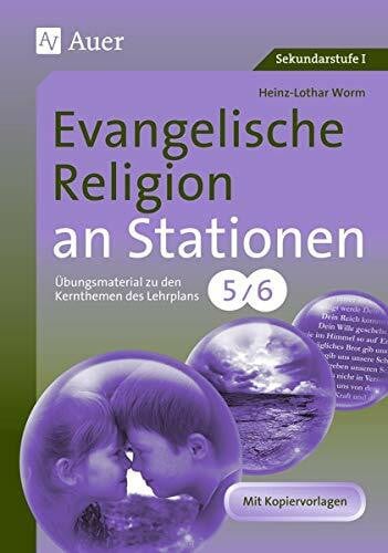 Evangelische Religion an Stationen: Übungsmaterial zu den Kernthemen des Lehrplans, Klasse 5/6 (Stationentraining Sekundarstufe Religion)
