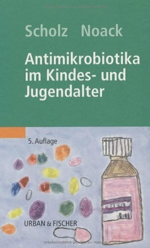 Antimikrobiotika im Kindes- und Jugendalter Antimikrobiotika im Kindes- und Jugendalter